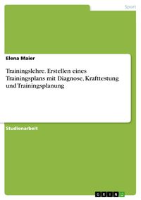 Produktbild: Trainingslehre. Erstellen eines Trainingsplans mit Diagnose, Krafttestung und Trainingsplanung