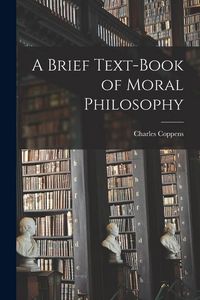 Produktbild: A Brief Text-book of Moral Philosophy