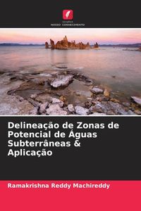 Produktbild: Delinea&ccedil;&atilde;o de Zonas de Potencial de &Aacute;guas Subterr&acirc;neas & Aplica&ccedil;&atilde;o
