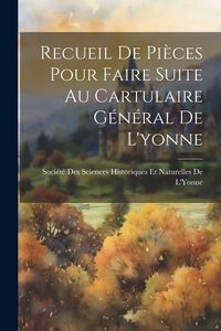 Produktbild: Recueil De Pi&egrave;ces Pour Faire Suite Au Cartulaire G&eacute;n&eacute;ral De L'yonne