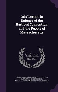 Produktbild: Otis' Letters in Defence of the Hartford Convention, and the People of Massachusetts