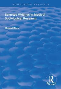 Produktbild: Bloor, M: Selected Writings in Medical Sociological Research