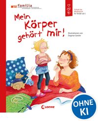 Produktbild: Mein K&ouml;rper geh&ouml;rt mir! (Starke Kinder, gl&uuml;ckliche Eltern)