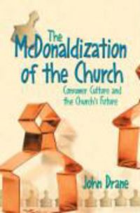 Produktbild: The McDonaldization of the Church: Spirituality, Creativity, and the Future of the Church