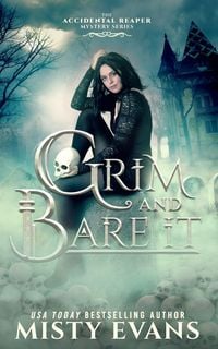 Produktbild: Grim & Bare It, The Accidental Reaper Paranormal Urban Fantasy Mystery Series, Book 1