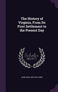 Produktbild: The History of Virginia, From Its First Settlement to the Present Day