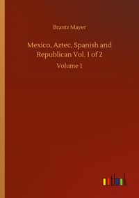 Produktbild: Mexico, Aztec, Spanish and Republican Vol. 1 of 2
