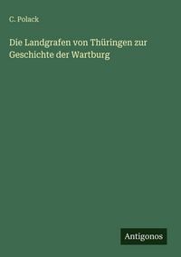 Produktbild: Die Landgrafen von Th&uuml;ringen zur Geschichte der Wartburg