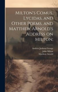 Produktbild: Milton's Comus, Lycidas, and Other Poems, and Matthew Arnold's Address on Milton;