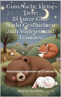 Produktbild: Gute Nacht, kleine Tiere: 25 kurze Gute Nacht Geschichten zum Vorlesen und Tr&auml;umen
