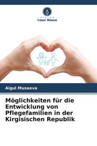 Produktbild: M&ouml;glichkeiten f&uuml;r die Entwicklung von Pflegefamilien in der Kirgisischen Republik