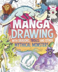 Produktbild: Manga Drawing with Dragons, Trolls, and Other Mythical Monsters