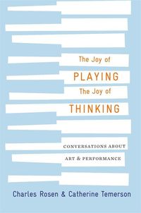 Bild vom Artikel The Joy of Playing, the Joy of Thinking vom Autor Charles Rosen