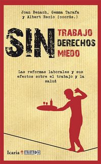 Produktbild: Sin trabajo, sin derechos, sin miedos : las reformas laborales y sus efectos sobre el trabajo y la salud