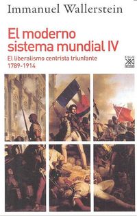 Produktbild: El moderno sistema mundial IV : el liberalismo centrista triunfante, 1789-1914