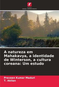 Produktbild: A natureza em Mahakavya, a identidade de Winterson, a cultura coreana: Um estudo