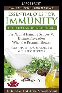 Produktbild: Essential Oils for Immunity The 18 Best Antimicrobial Oils For Natural Immune Support & Disease Prevention What the Research Shows! Plus How to Use Guide & Wellness Recipes