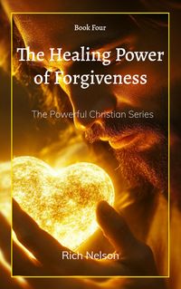 Produktbild: The Healing Power of Forgiveness (The Powerful Christian, #4)