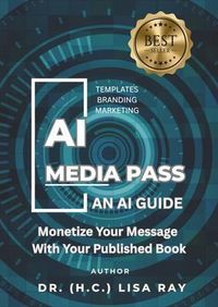 Produktbild: Ai Media Pass; An Ai Guide: Monetize Your Message with Your Book: An Ai Guide