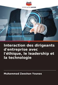 Produktbild: Interaction des dirigeants d'entreprise avec l'&eacute;thique, le leadership et la technologie