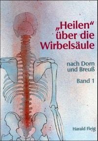 Produktbild: Heilen' &uuml;ber die Wirbels&auml;ule mit der Dorn- und Breu&szlig;-Methode. Band 1