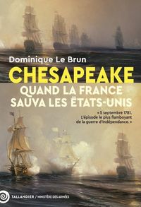 Produktbild: Chesapeake : 5 Septembre 1781 : la France au secours de l'Am&eacute;rique