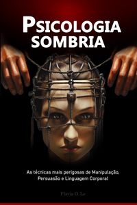 Produktbild: Psicologia sombria: As t&eacute;cnicas mais perigosas de Manipula&ccedil;&atilde;o, Persuas&atilde;o e Linguagem Corporal