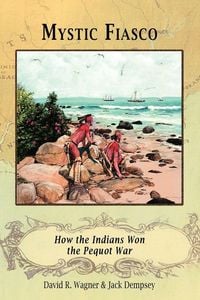 Produktbild: Mystic Fiasco How the Indians Won the Pequot War