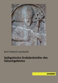 Produktbild: Sp&auml;tgotische Grabdenkm&auml;ler des Salzachgebietes