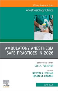 Produktbild: Ambulatory Anesthesia Safe Practices in 2026, an Issue of Anesthesiology Clinics