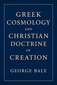 Produktbild: Greek Cosmology and the Christian Doctrine of Creation