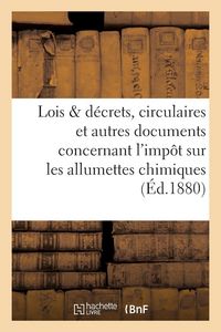 Produktbild: Lois et d&eacute;crets, circulaires et autres documents concernant l'imp&ocirc;t sur les allumettes chimiques