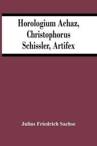 Produktbild: Horologium Achaz, Christophorus Schissler, Artifex