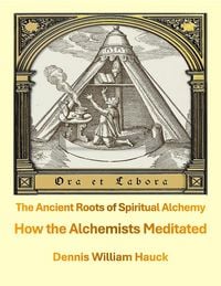 Produktbild: How the Alchemists Meditated -- the Ancient Roots of Spiritual Alchemy
