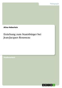 Produktbild: Erziehung zum Staatsb&uuml;rger bei Jean-Jacques Rousseau