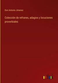 Produktbild: Colecci&oacute;n de refranes, adagios y locuciones proverbiales