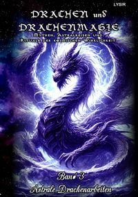 Produktbild: DRACHEN und DRACHENMAGIE / Drachen und Drachenmagie - Band 3 - Astrale Drachenarbeiten