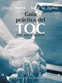 Produktbild: Gu&iacute;a pr&aacute;ctica del trastorno obsesivo compulsivo : pistas para su liberaci&oacute;n