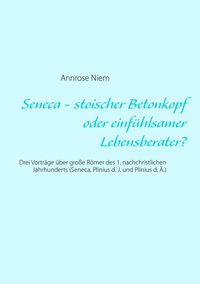 Produktbild: Seneca - stoischer Betonkopf oder einf&uuml;hlsamer Lebensberater?