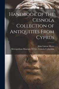 Produktbild: Handbook of the Cesnola Collection of Antiquities From Cyprus