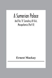 Produktbild: A Sumerian Palace And The "A" Cemetery At Kish, Mesopotamia (Part Ii)