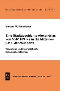Produktbild: Eine Stadtgeschichte Alexandrias von 564/1169 bis in die Mitte des 9./15. Jahrhunderts
