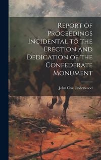 Produktbild: Report of Proceedings Incidental to the Erection and Dedication of the Confederate Monument
