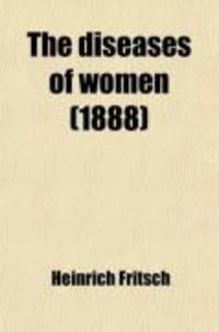 Produktbild: The Diseases of Women; A Manual for Physicians and Students