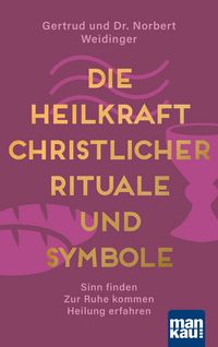 Produktbild: Die Heilkraft christlicher Rituale und Symbole