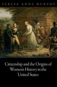 Produktbild: Citizenship and the Origins of Women's History in the United States