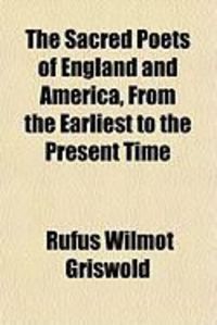 Produktbild: The Sacred Poets of England and America, from the Earliest to the Present Time