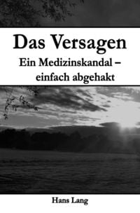 Produktbild: Das Versagen Ein Medizinskandal - einfach abgehakt