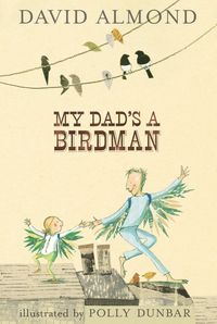 Bild vom Artikel My Dad's a Birdman vom Autor David Almond