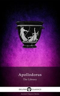Produktbild: The Library of Apollodorus (Delphi Classics)